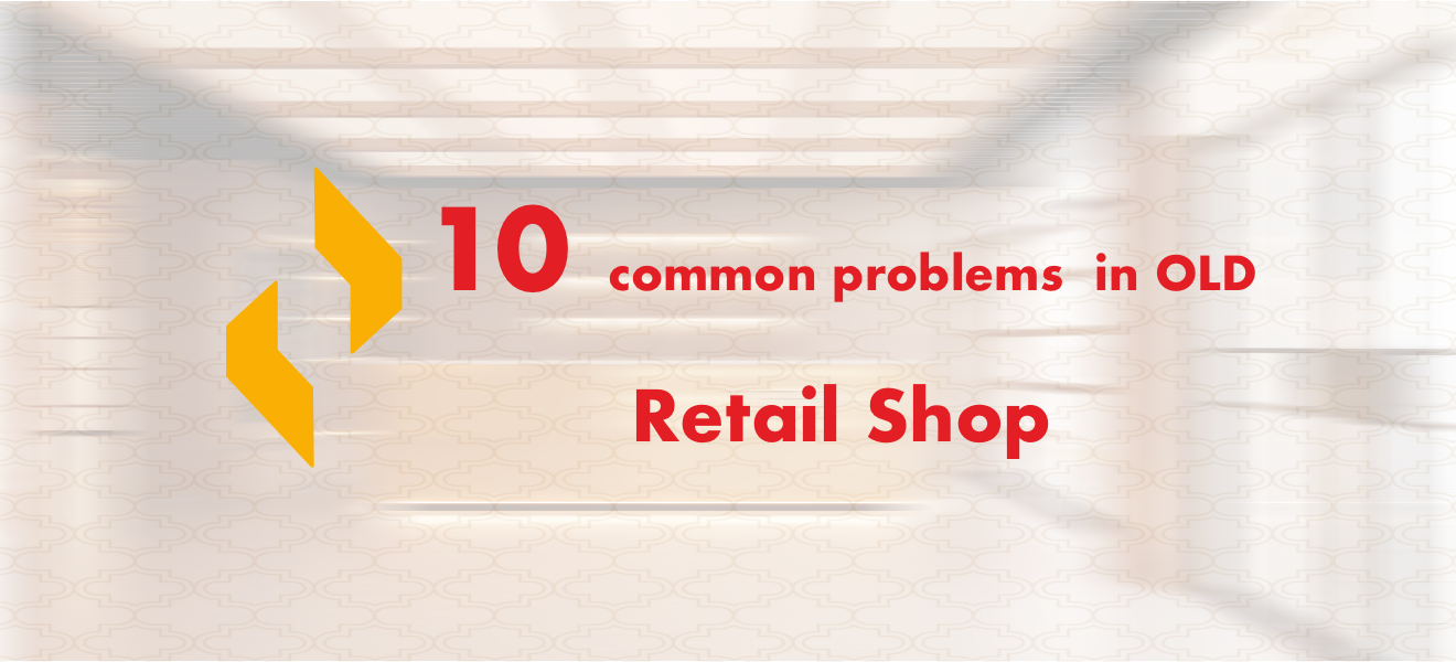 Common problems in old retail shops like seepage, electrical issues and poor ventilation